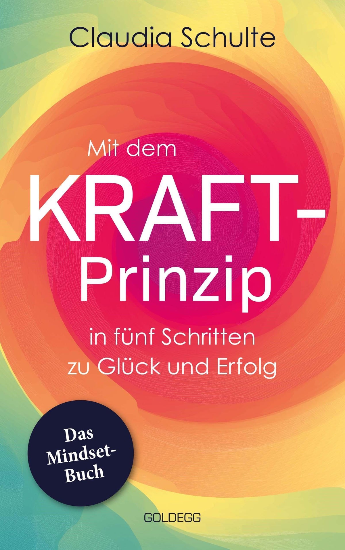 Buchcover: Mit dem Kraft-Prinzip in fünf Schritten zu Glück und Erfolg