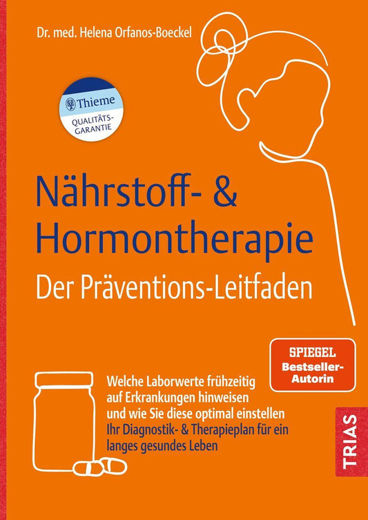 Nährstoff- & Hormontherapie - Der Präventions-Leitfaden: Welche Laborwerte frühzeitig auf Erkrankungen hinweisen und wie Sie diese optimal einstellen. ... & Therapieplan für ein langes gesundes Leben