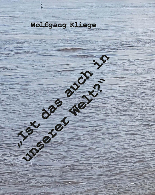 \"Ist das auch unsere Welt?\"