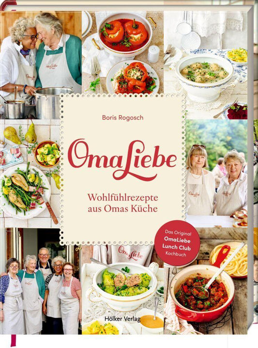 OmaLiebe: Wohlfühlrezepte aus Omas Küche: Das Original OmaLiebe Lunch Club Kochbuch – Nostalgie pur