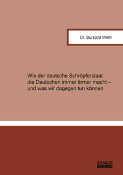 Wie der deutsche Schröpferstaat die Deutschen immer ärmer macht - und was wir dagegen tun können