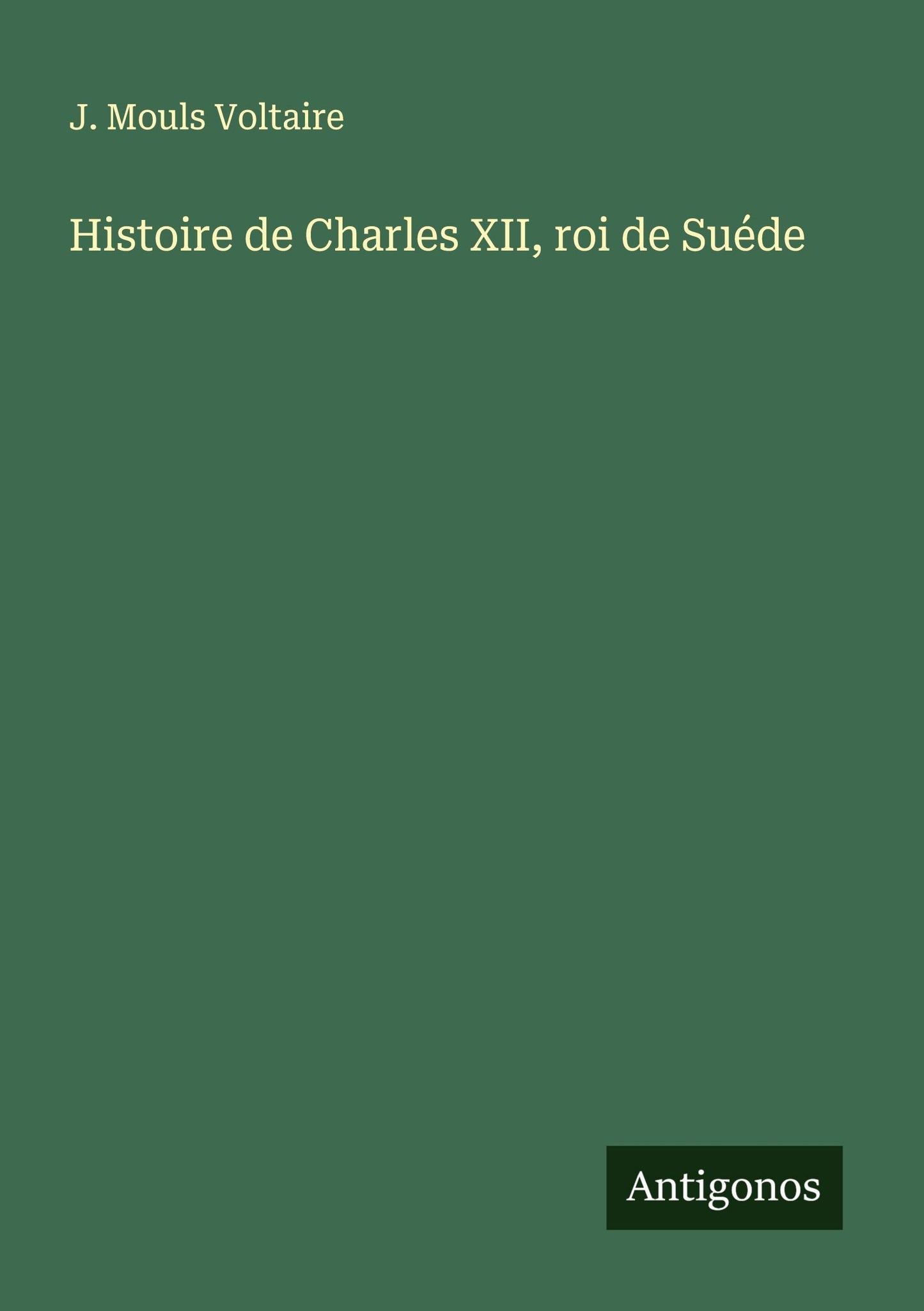 Histoire de Charles XII, roi de Suéde