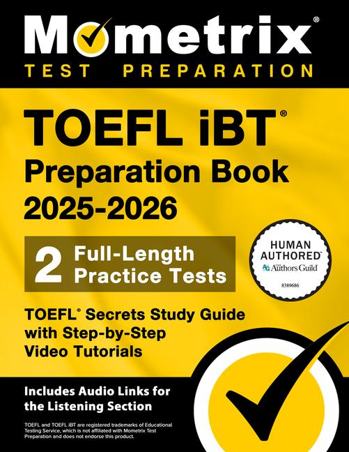 TOEFL IBT Preparation Book 2025-2026 - 2 Full-Length Practice Tests, TOEFL Secrets Study Guide with Step-By-Step Video Tutorials