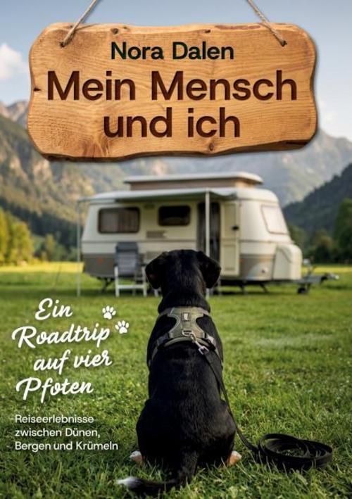 Mein Mensch und ich - Ein Roadtrip auf vier Pfoten
