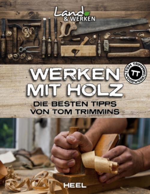 Buchcover: Werken mit Holz: Die besten Tipps von Tom Trimmins