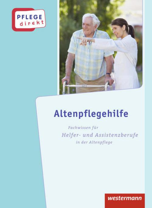 Pflege direkt. Altenpflegehilfe: Schulbuch