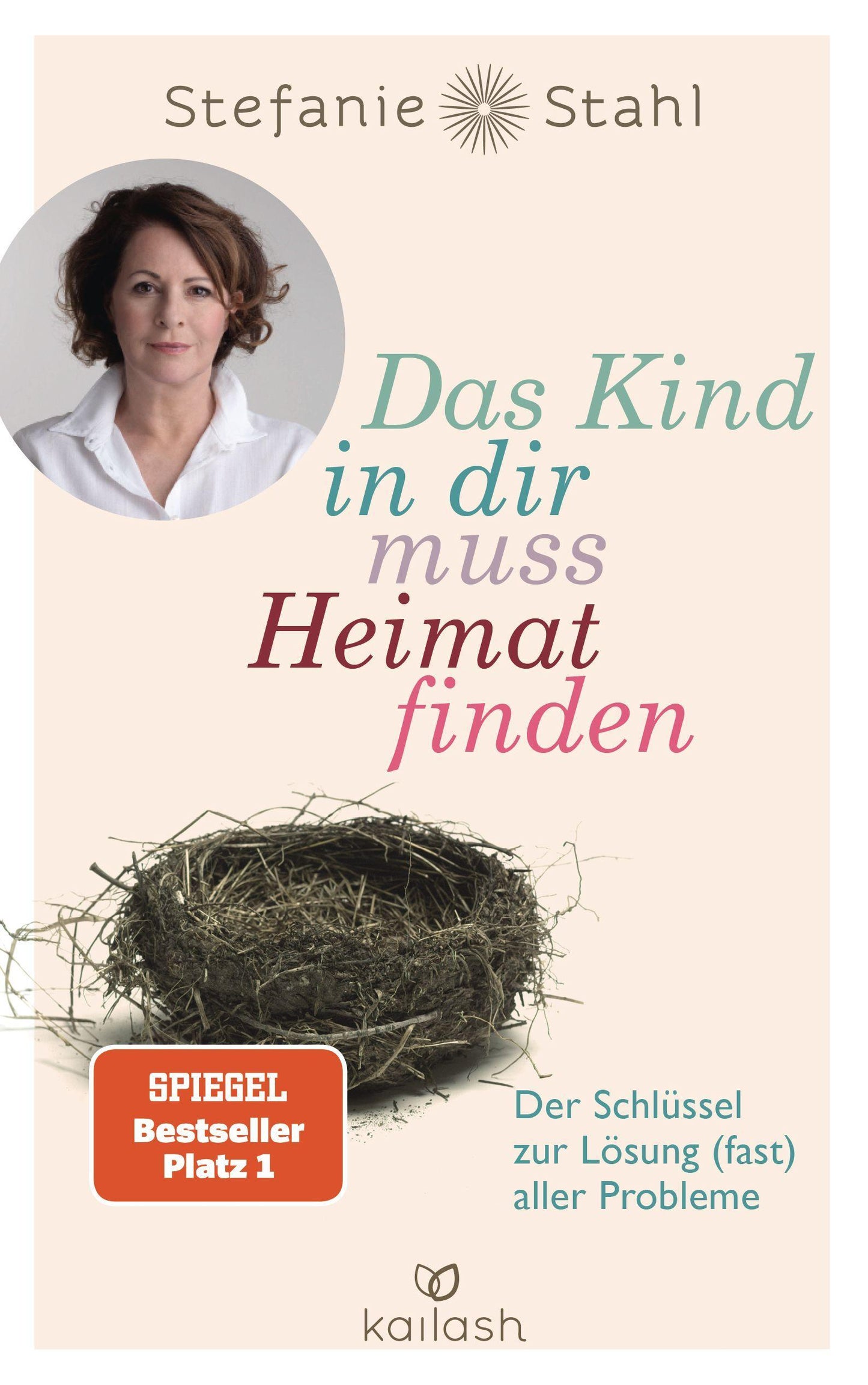 Stahl, Stefanie/Das Kind in dir muss Heimat finden
