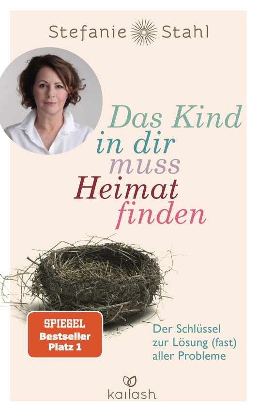 Stahl, Stefanie/Das Kind in dir muss Heimat finden