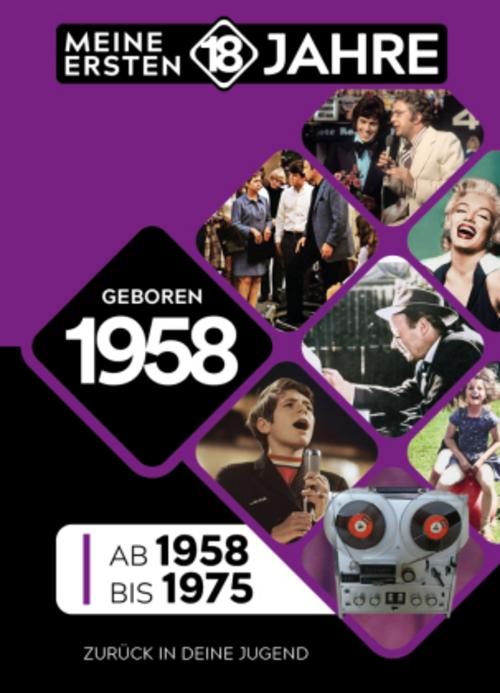 Geboren 1958: Von 1958 bis 1975 (Meine Ersten 18 Jahre)