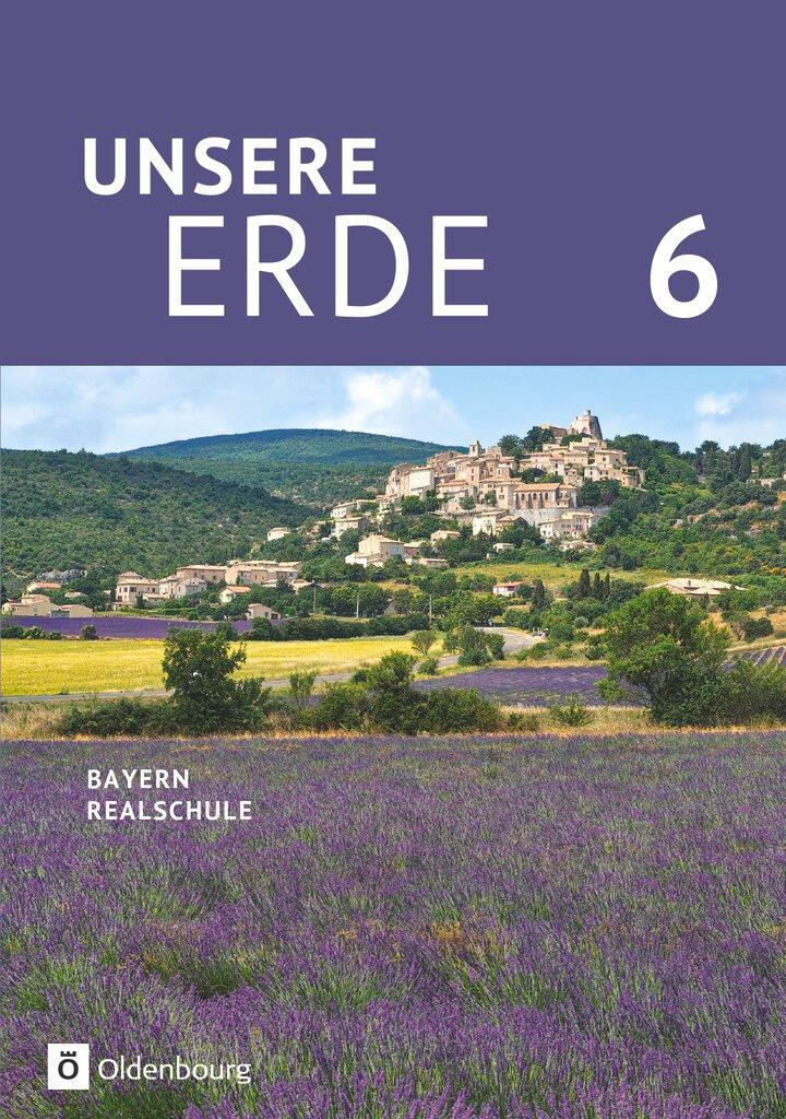 Unsere Erde 6. Jahrgangsstufe - Realschule Bayern - Schülerbuch