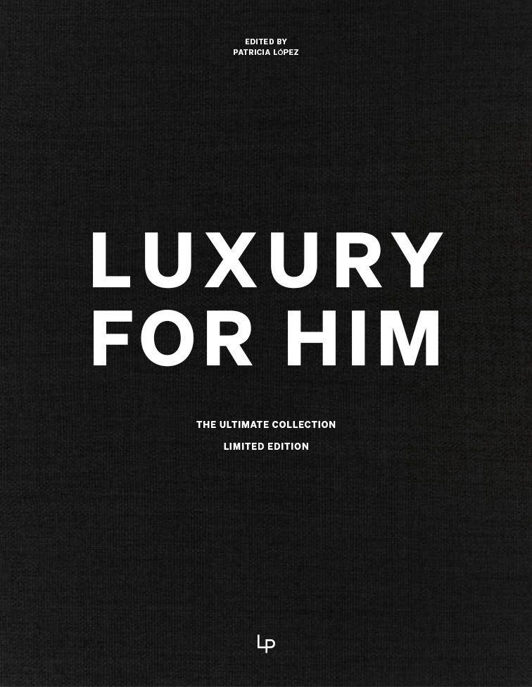 Luxury For Him: The Ultimate Collection