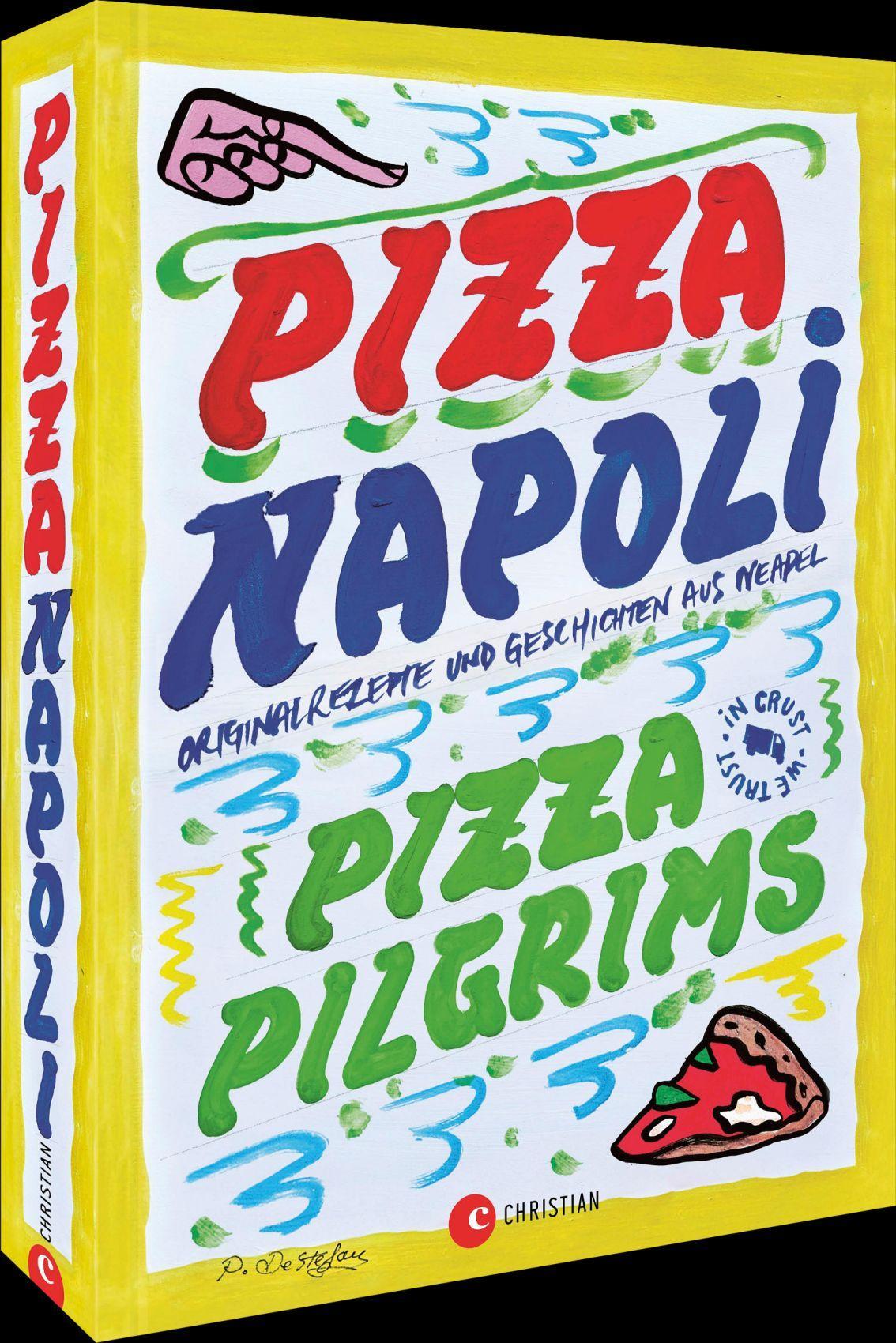 Pizza Napoli: Originalrezepte und Geschichten aus Neapel