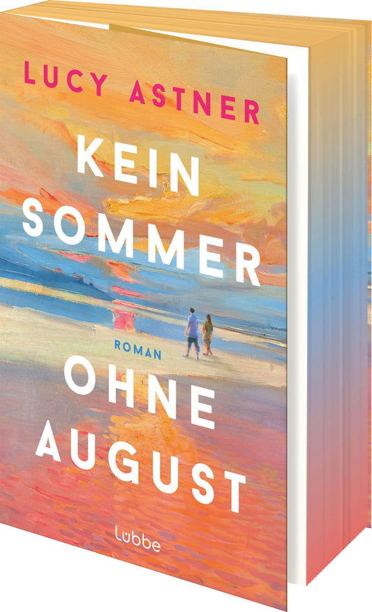 Kein Sommer ohne August: Roman. SPIEGEL-Bestseller – der Sommerroman des Jahres für alle, die Bücher, Buchhandlungen und große Liebesgeschichten lieben (Every Summer Has A Story, Band 1)