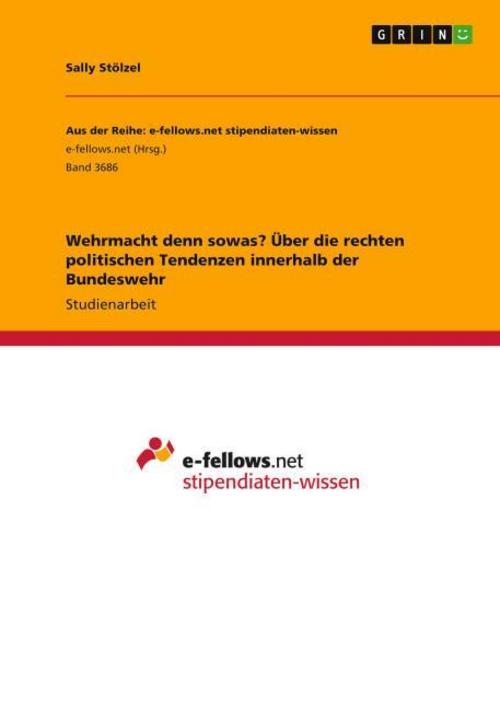 Wehrmacht denn sowas? Über die rechten politischen Tendenzen innerhalb der Bundeswehr