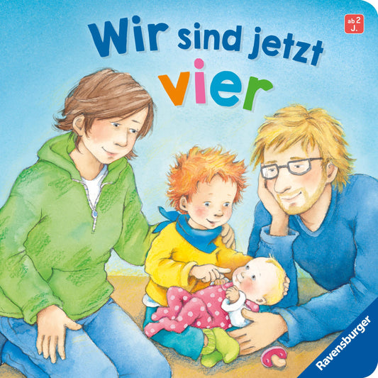 Cuno, Sabine/Wir sind jetzt vier: Einfühlsame Vorlesegeschichte über den Familienzuwachs