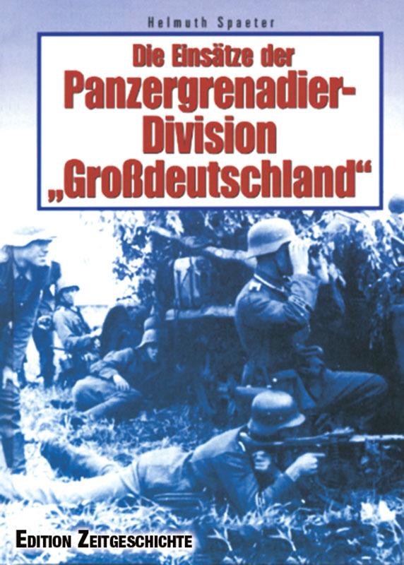Die Einsätze der Panzergrenadier-Division \"Großdeutschland\"