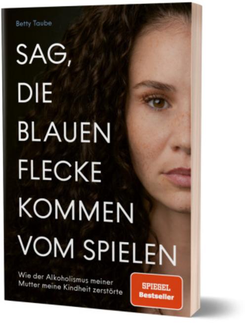 Taube, Betty/Sag, die blauen Flecken kommen vom Spielen