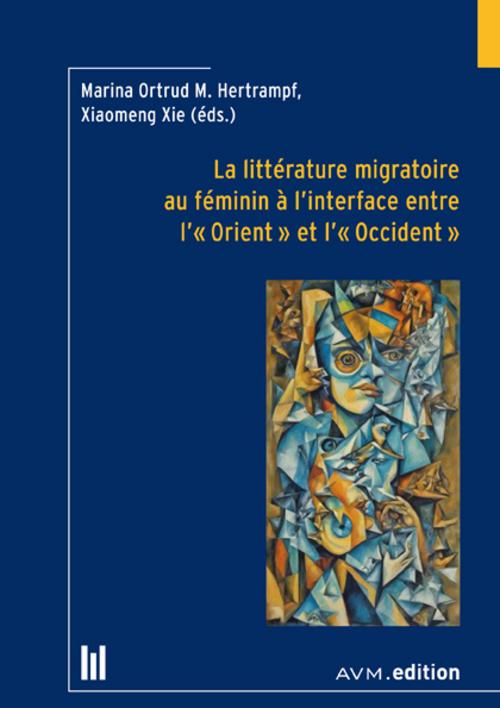 La littérature migratoire au féminin à l'interface entre l'« Orient » et l'« Occident »