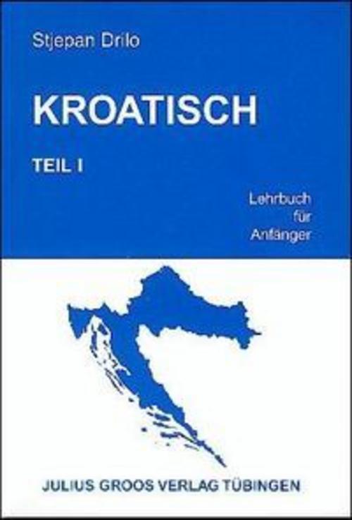 Kroatisch. Teil 1. Lehrbuch für Anfänger