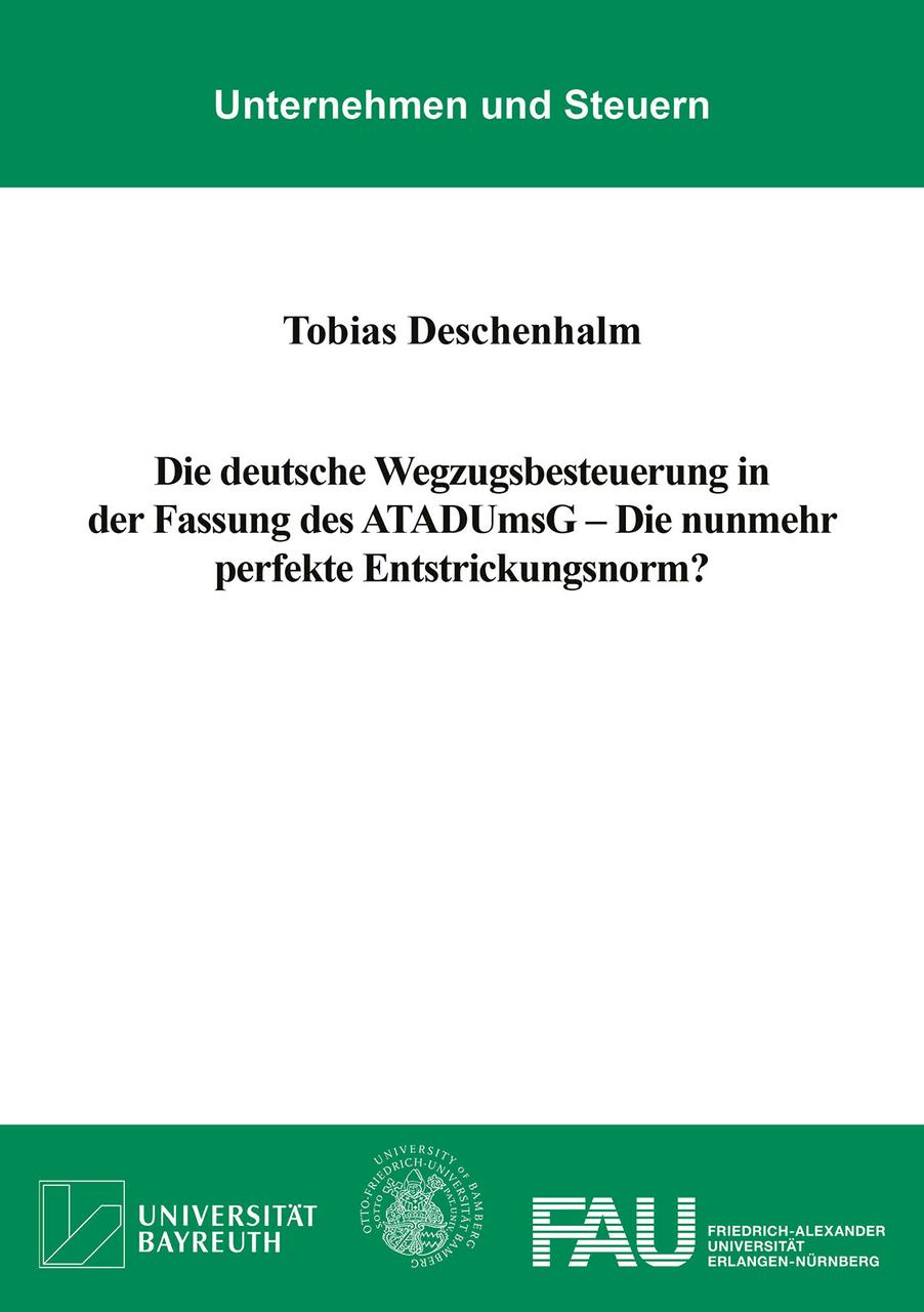 Die deutsche Wegzugsbesteuerung in der Fassung des ATADUmsG - Die nunmehr perfekte Entstrickungsnorm?