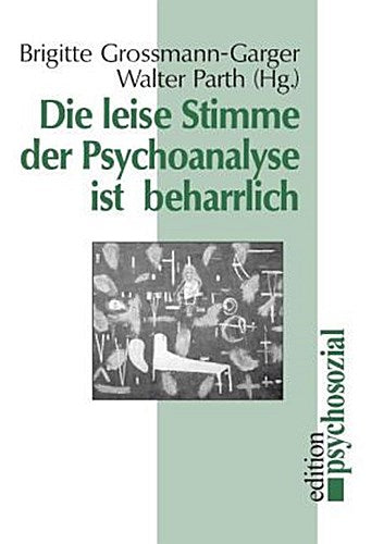 Die leise Stimme der Psychoanalyse ist beharrlich