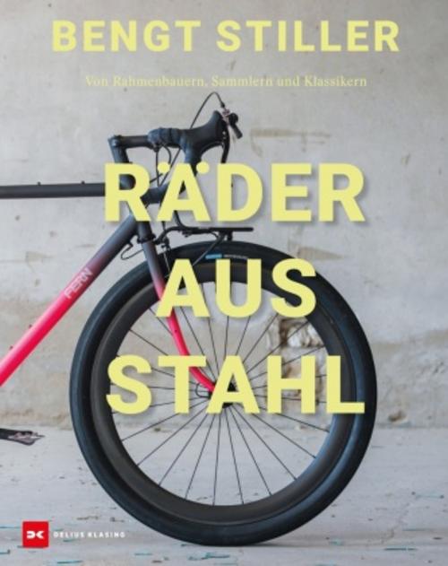 Räder aus Stahl: Von Rahmenbauern, Sammlern und Klassikern