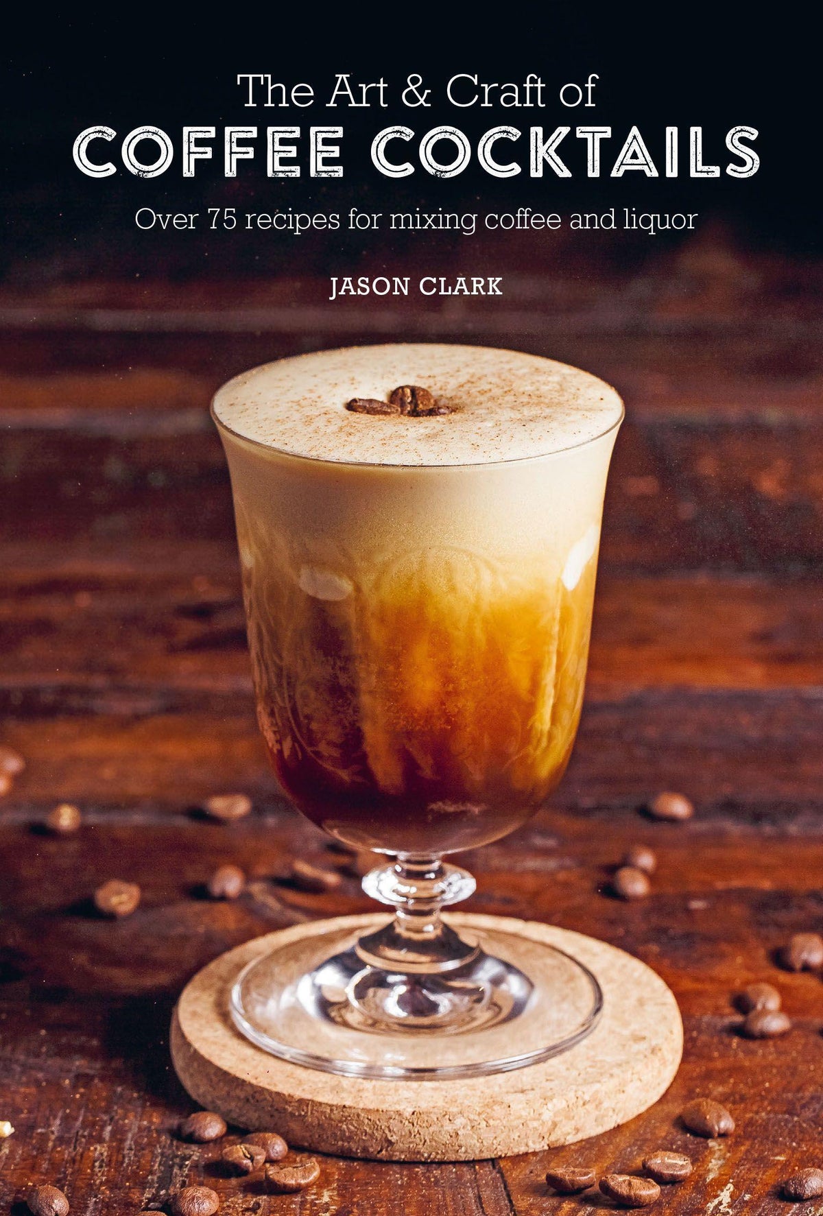 Buchcover: The Art & Craft of Coffee Cocktails