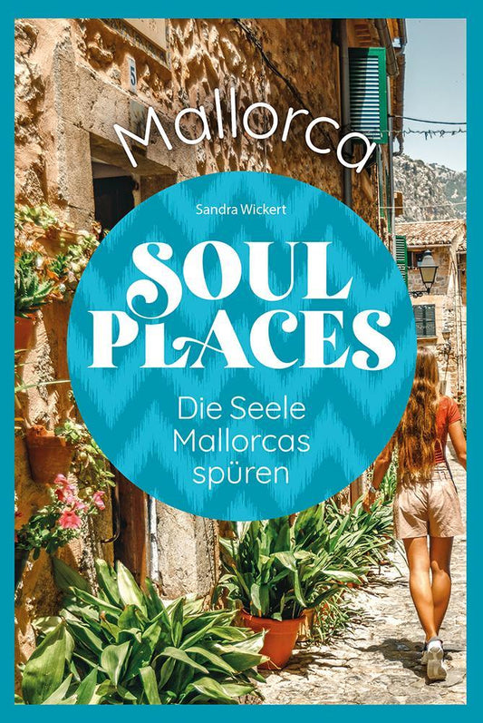 Soul Places Mallorca - Die Seele Mallorcas spüren