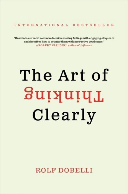 Art of Thinking Clearly, The
