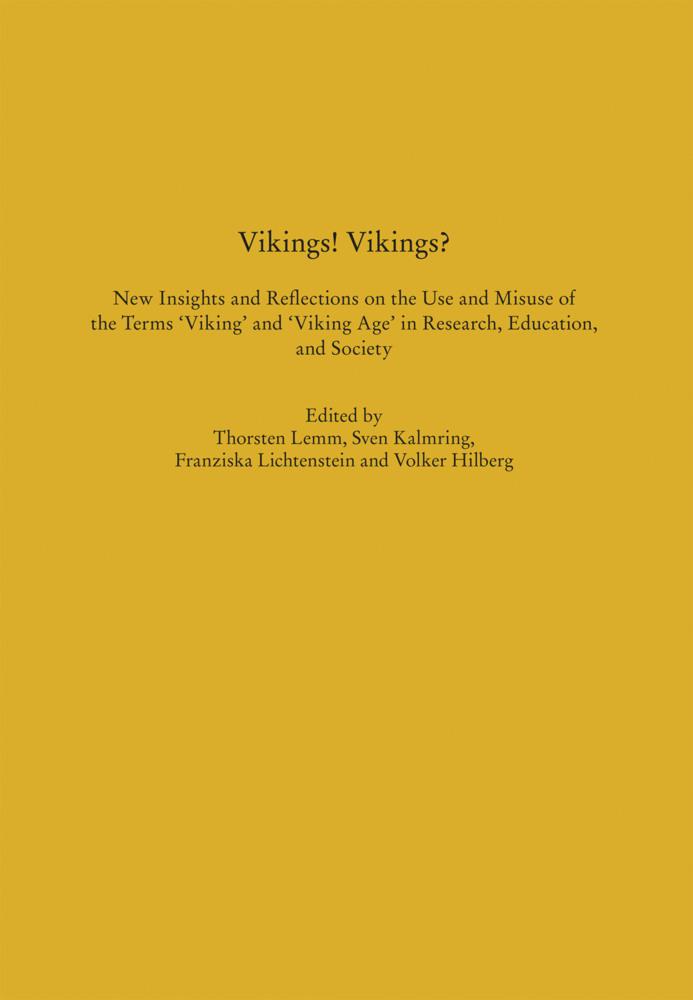 Vikings! Vikings? - New Insights and Reflections on the Use and Misuse of the Terms 'Viking' and 'Viking Age' in Research, Education, and Society