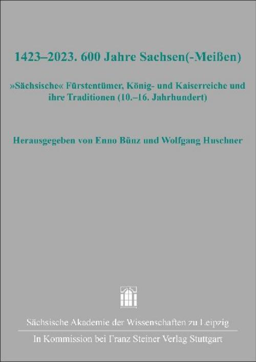 1423-2023. 600 Jahre Sachsen(-Meißen)