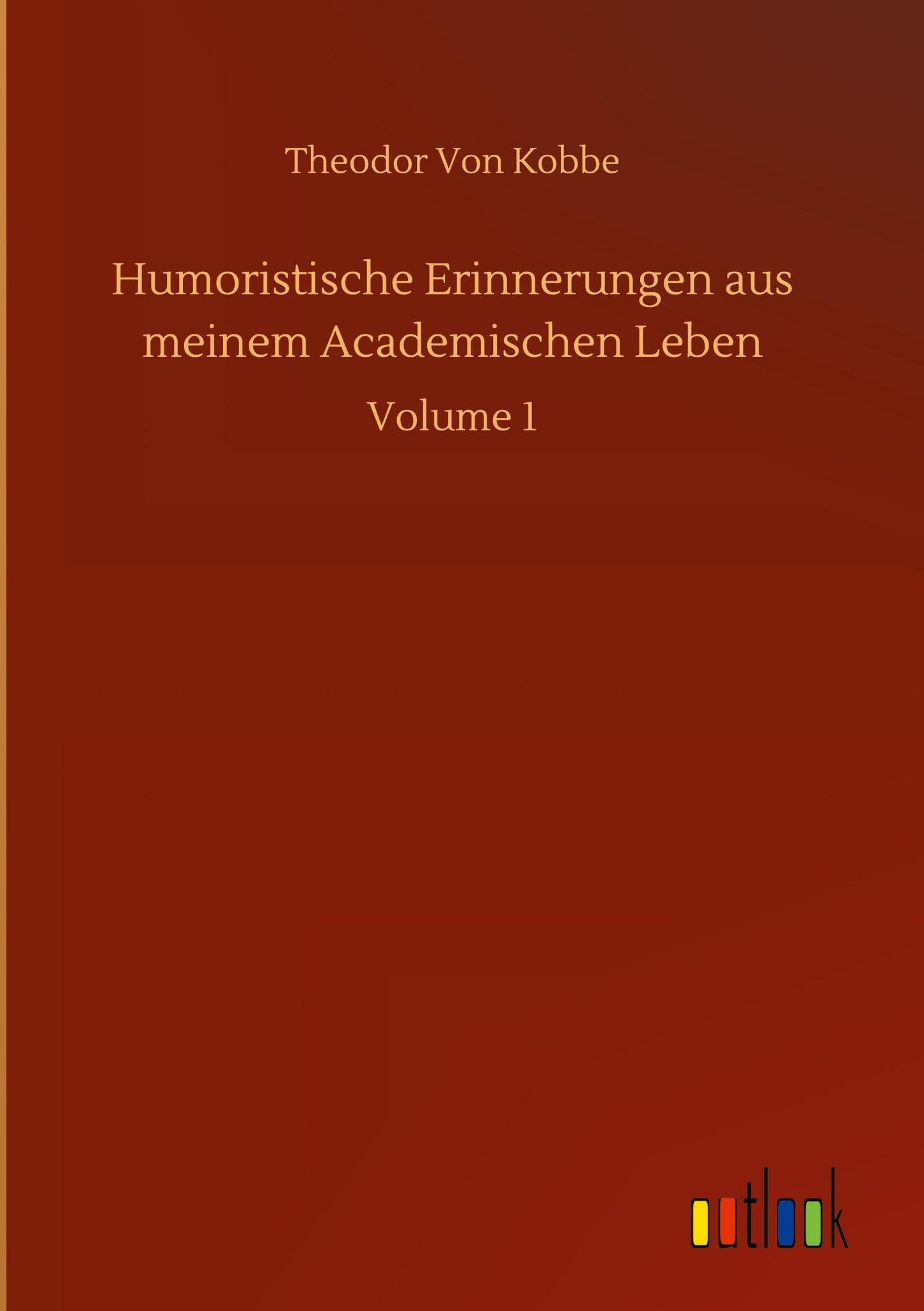 Humoristische Erinnerungen aus meinem Academischen Leben