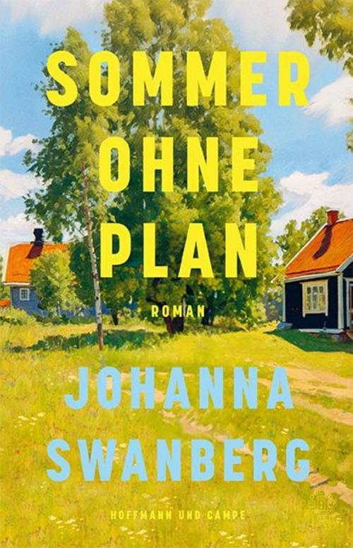 Sommer ohne Plan: Roman | Der große lebensfrohe Frühjahrsbestseller aus Schweden