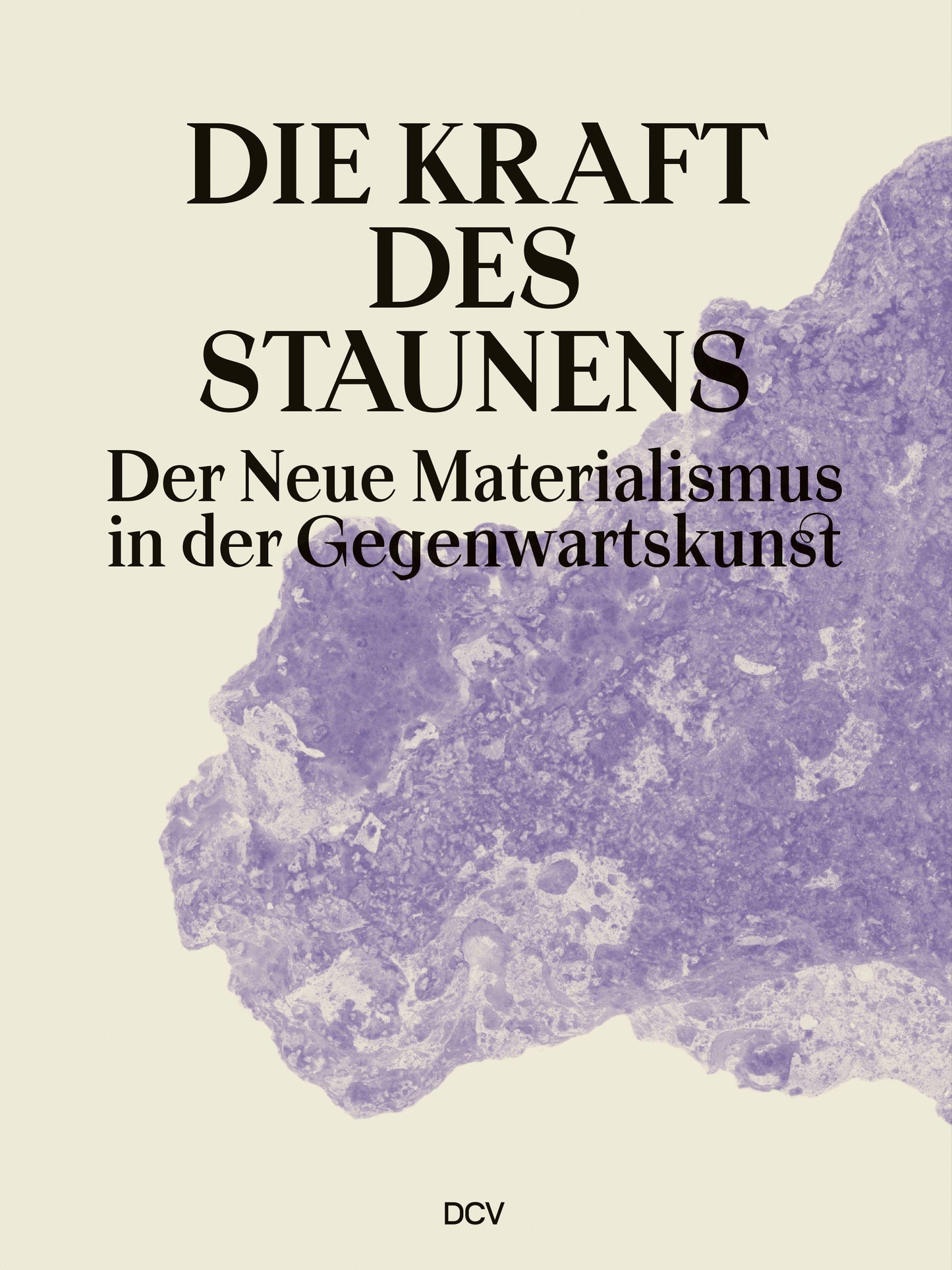 Die Kraft des Staunens - Der Neue Materialismus in der Gegenwartskunst