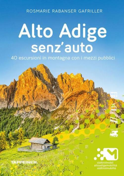 Alto Adige senz'auto. 40 escursioni in montagna con i mezzi pubblici