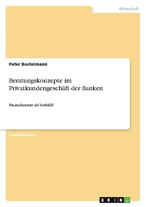 Beratungskonzepte im Privatkundengeschäft der Banken
