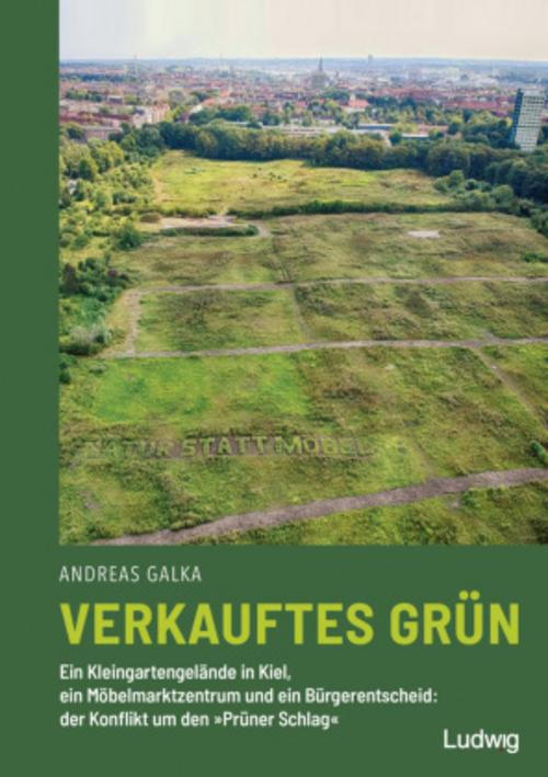 Verkauftes Grün - Ein Kleingartengelände in Kiel, ein Möbelmarktzentrum und ein Bürgerentscheid: der Konflikt um den »Prüner Schlag«