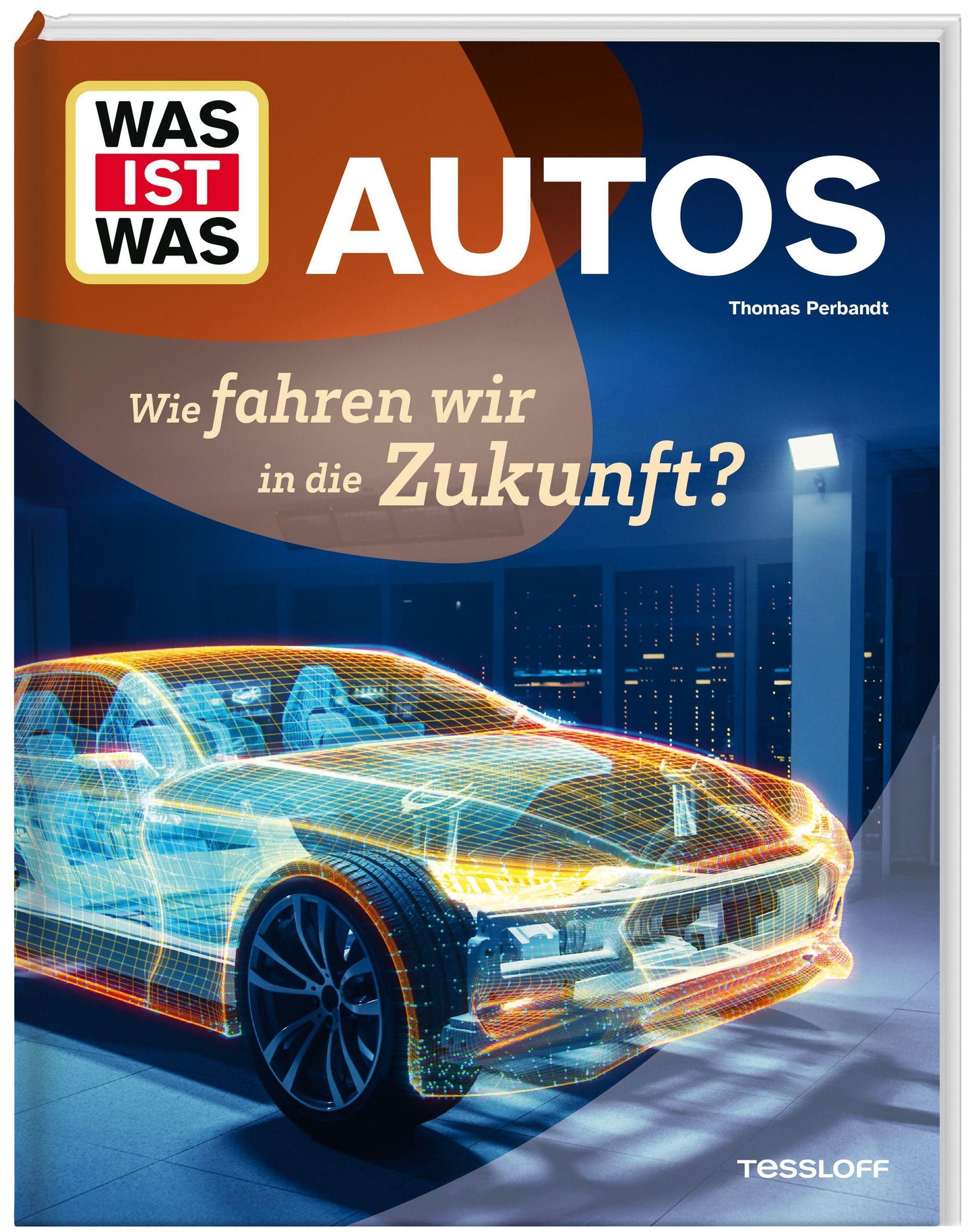 Thomas Perbandt/WAS IST WAS Autos. Wie fahren wir in die Zukunft?