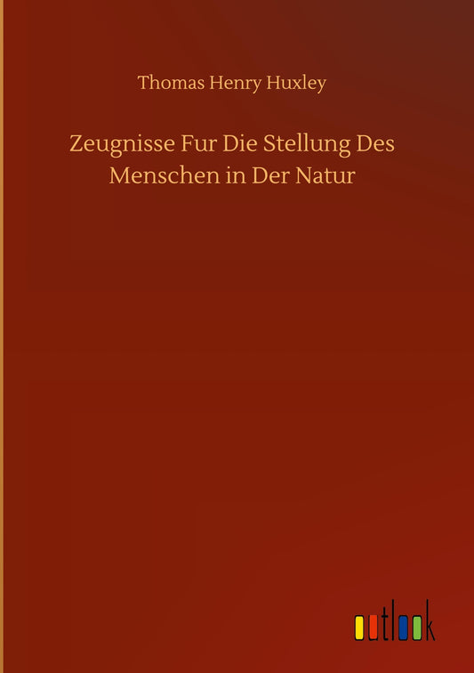 Zeugnisse Fur Die Stellung Des Menschen in Der Natur