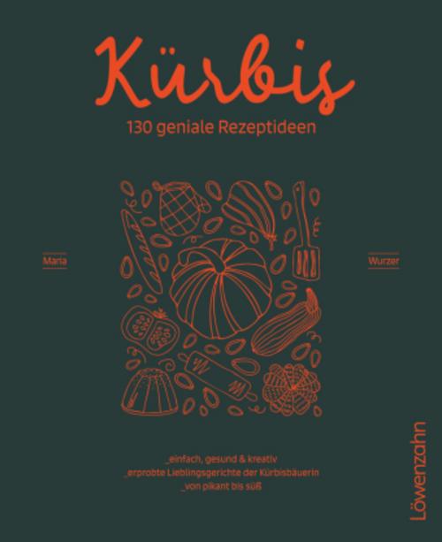 Kürbis - 130 geniale Rezeptideen
