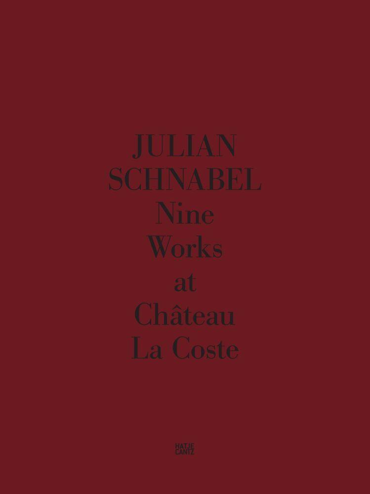 Julian Schnabel. Nine Works at Château La Coste
