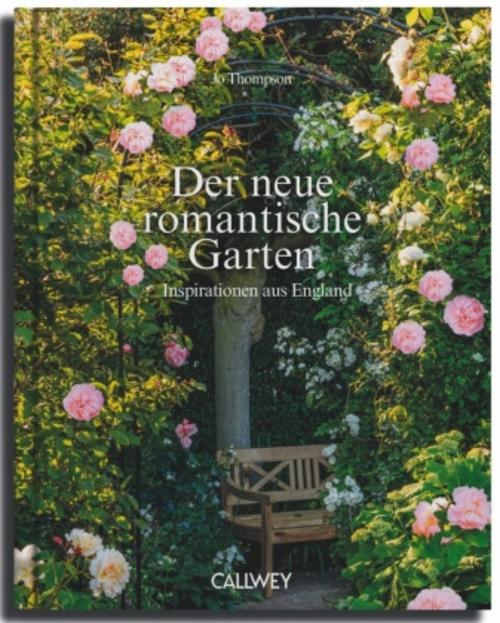 Der neue romantische Garten: Inspirationen aus England
