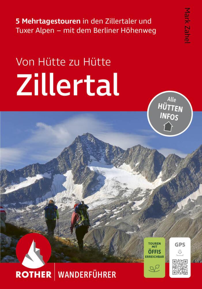 ROTHER Wanderführer Von Hütte zu Hütte Zillertal. 5 Mehrtagestouren in den Zillertaler und Tuxer Alpen - mit dem Berliner Höhenweg