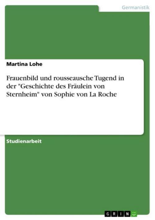 Frauenbild und rousseausche Tugend in der \"Geschichte des Fräulein von Sternheim\" von Sophie von La Roche