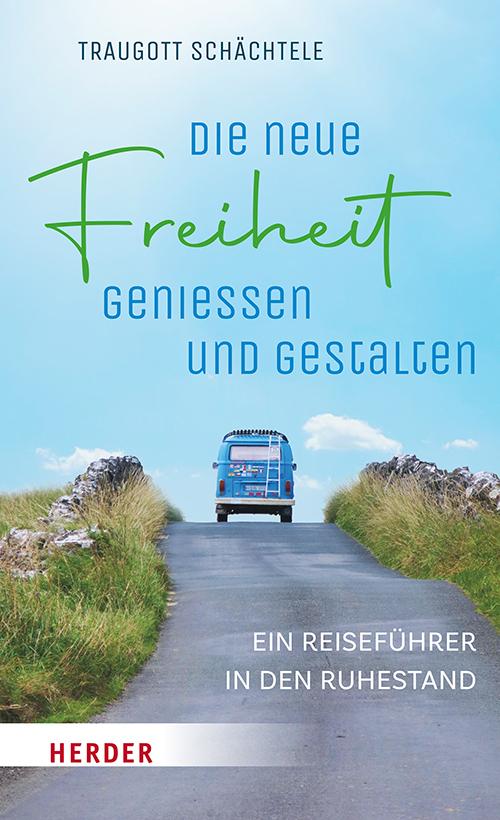 Die neue Freiheit genießen und gestalten