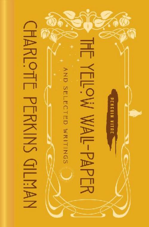 The Yellow Wall-Paper and Selected Writings