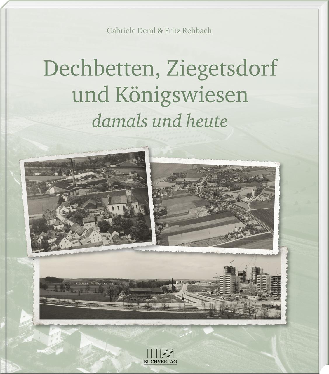 Buchcover: Dechbetten, Ziegetsdorf und Königswiesen
