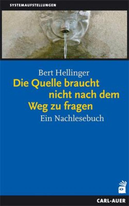 Die Quelle braucht nicht nach dem Weg zu fragen