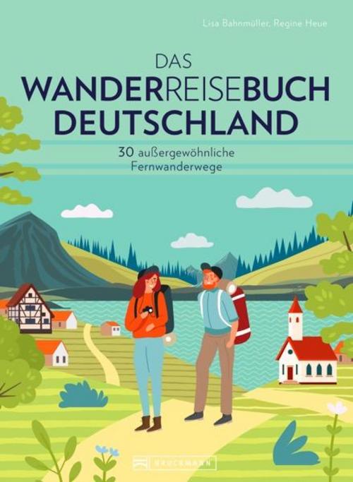 Wanderführer – Das Wanderreisebuch Deutschland: 30 außergewöhnliche Fernwanderwege. Inkl. GPS-Tracks.
