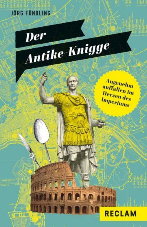 Buchcover: Der Antike-Knigge. Angenehm auffallen im Herzen des Imperiums